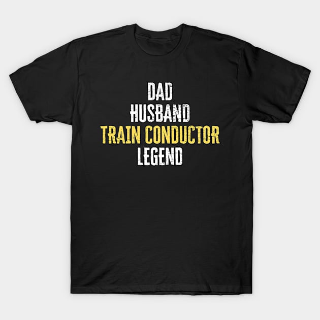 Dad Husband Trains Conductor Legend Model Railroad Lover T-Shirt by funkyteesfunny